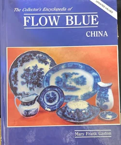 Collector's Encyclopedia of Flow Blue China
