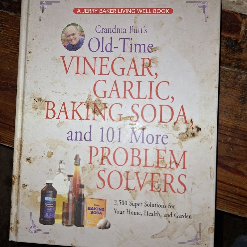 Grandma Putt's Old-Time Vinegar, Garlic, Baking Soda, and 101 More Problem Solvers