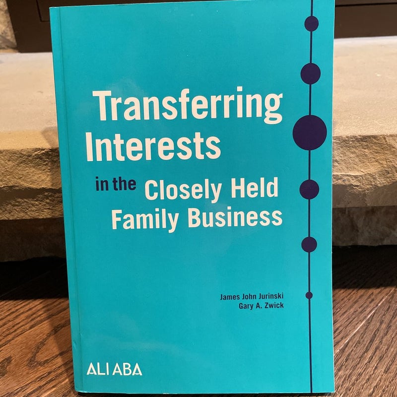 Transferring Interests in the Closely Held Family Business
