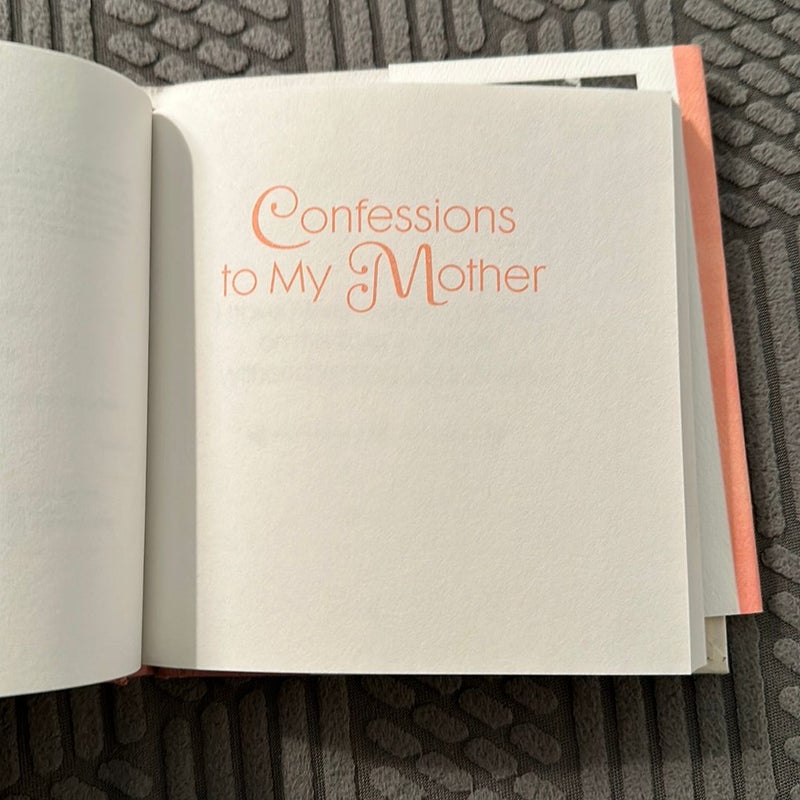 Confessions to My Mother