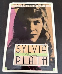 Sylvia Plath: A Biography 