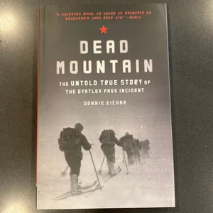 Dead Mountain: the Untold True Story of the Dyatlov Pass Incident (Historical Nonfiction Bestseller, True Story Book of Survival)