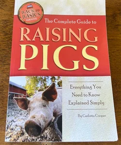 The Complete Guide to Raising Pigs
