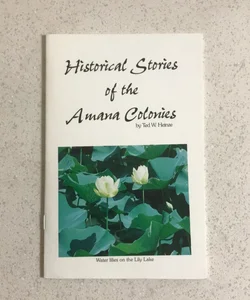 Historical Stories of the Amana Colonies ( Iowa )