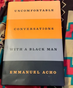 Uncomfortable Conversations with a Black Man