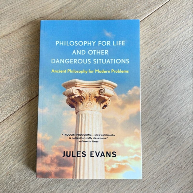 Philosophy for Life and Other Dangerous Situations