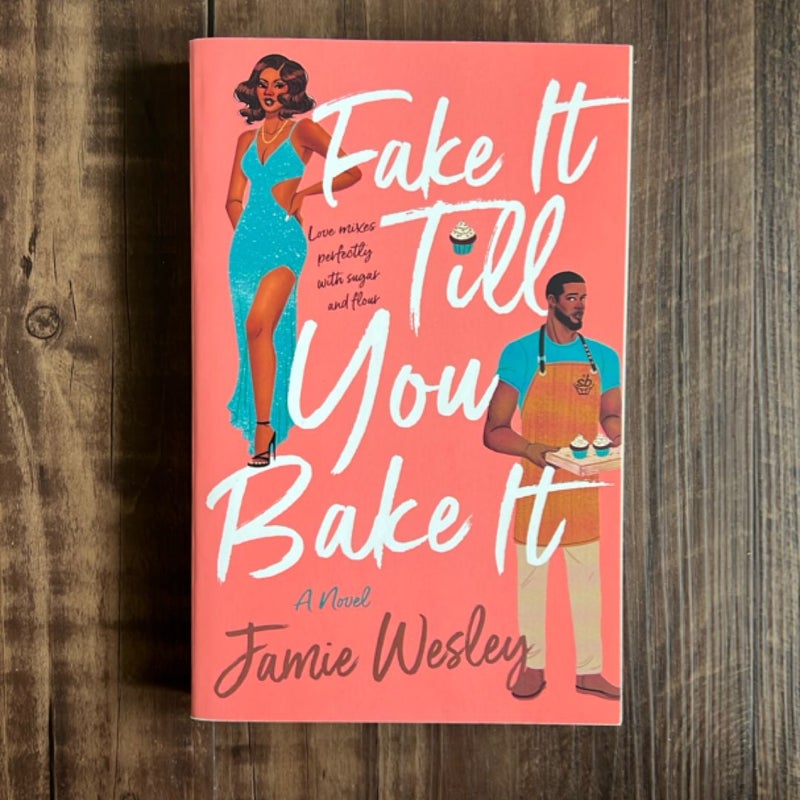 Fake It till You Bake It