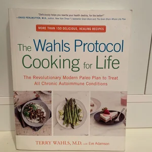 The Wahls Protocol Cooking for Life