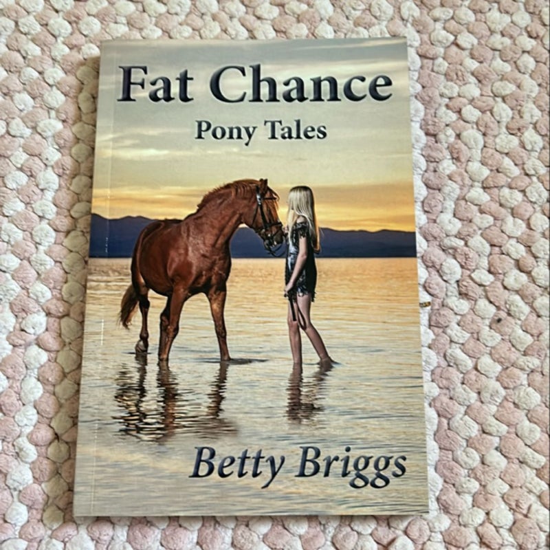 Fat Chance Pony Tales