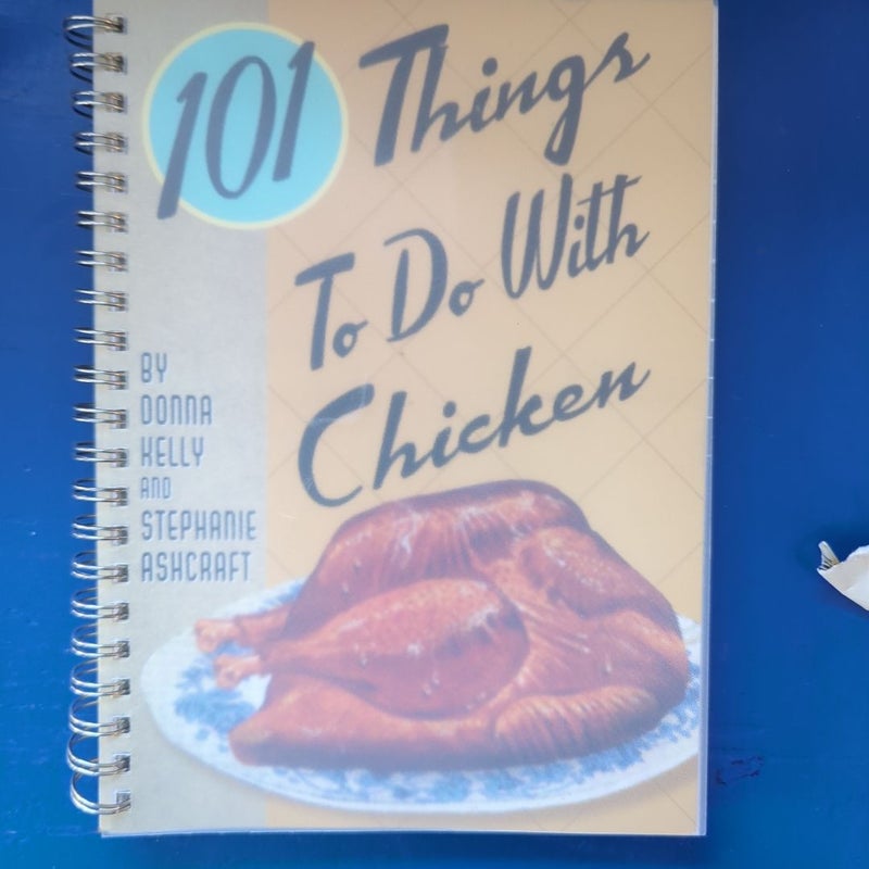 101 Things to Do with Chicken