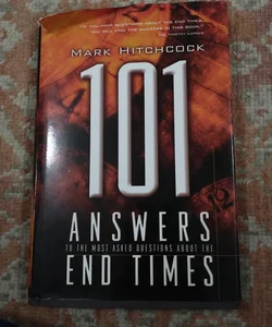 101 Answers to the Most Asked Questions about the End Times