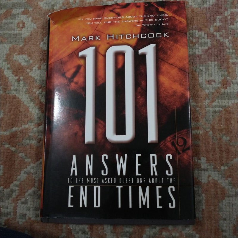 101 Answers to the Most Asked Questions about the End Times