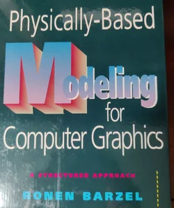 Physically-Based Modeling for Computer Graphics