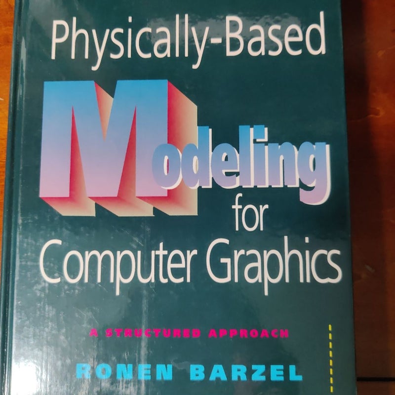 Physically-Based Modeling for Computer Graphics