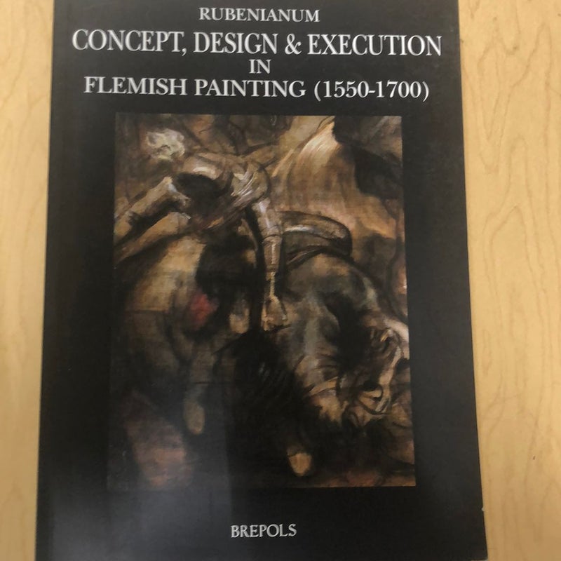 Concept, Design and Execution in Flemish Painting (1550-1700)