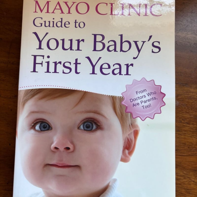 Mayo Clinic Guide to Your Baby's First Year by Mayo Clinic Center for ...