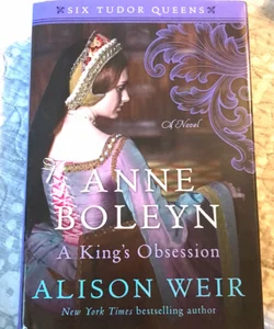 Anne Boleyn, a King's Obsession