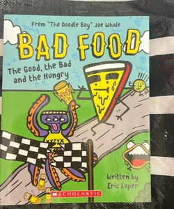 The Good, the Bad and the Hungry: from the Doodle Boy Joe Whale (Bad Food #2)