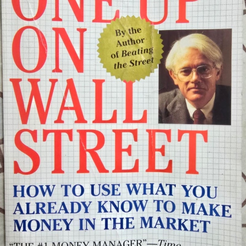 One up on Wall Street. How to Use What You Already Know to Make Money in the Market