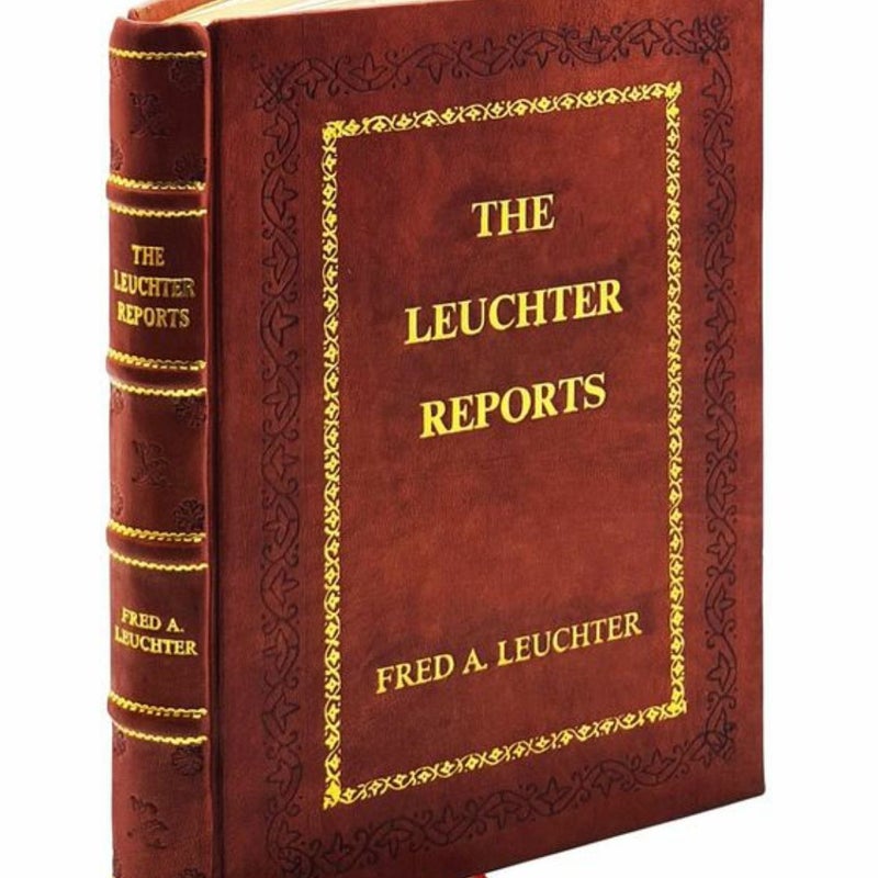 The Leuchter Reports: Critical Edition by Fred A. Leuchter, Robert Faurisson, and Germar Rudolf Leather-Bound