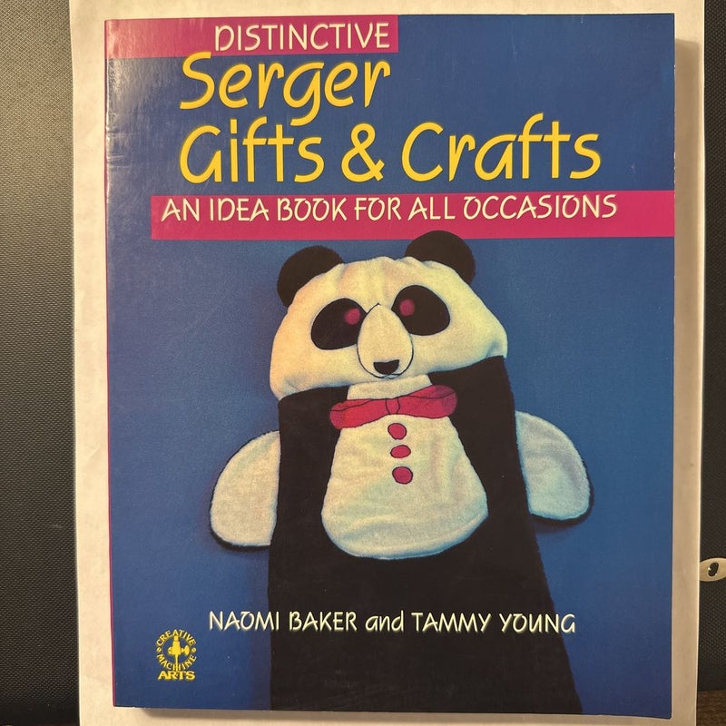 Serger Gifts & Crafts An Idea Book For All Occasions