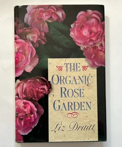 The sorganic Rose Garden