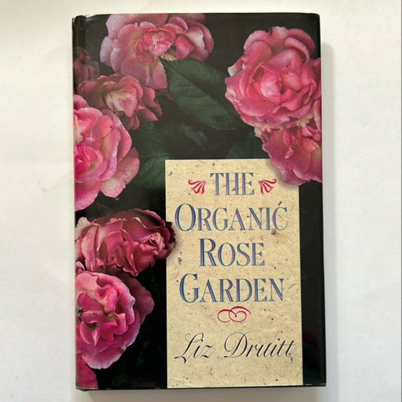 The sorganic Rose Garden