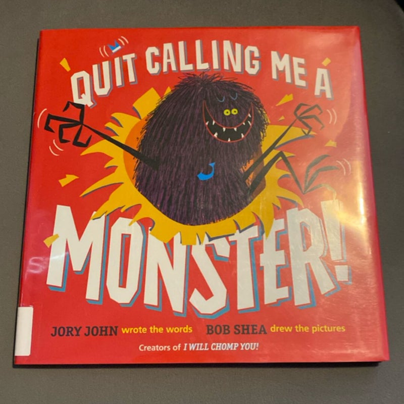 Quit Calling Me a Monster!