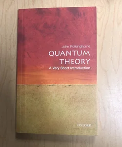 Quantum Theory: a Very Short Introduction