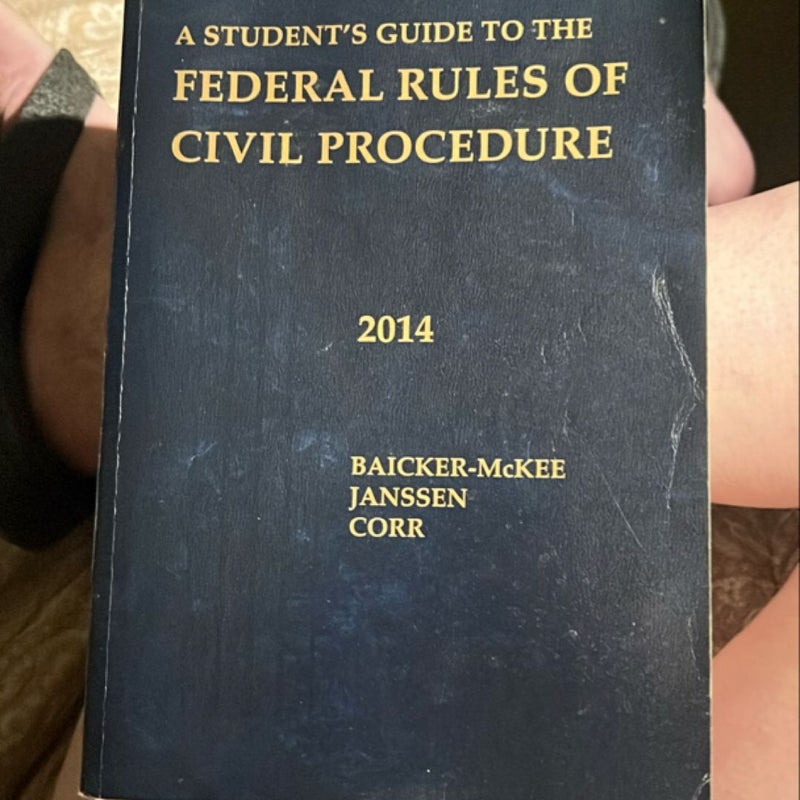 Guide to the Federal Rules of Civil Procedure 2014 by Steven F. Baicker ...