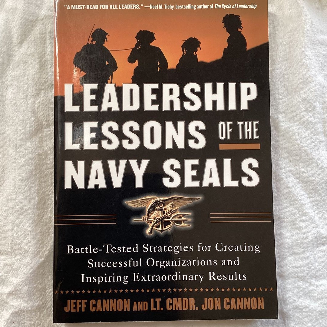 The Leadership Lessons of the U. S. Navy SEALS by Jeff Cannon