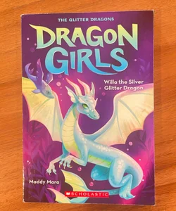 Willa the Silver Glitter Dragon (Dragon Girls #2)