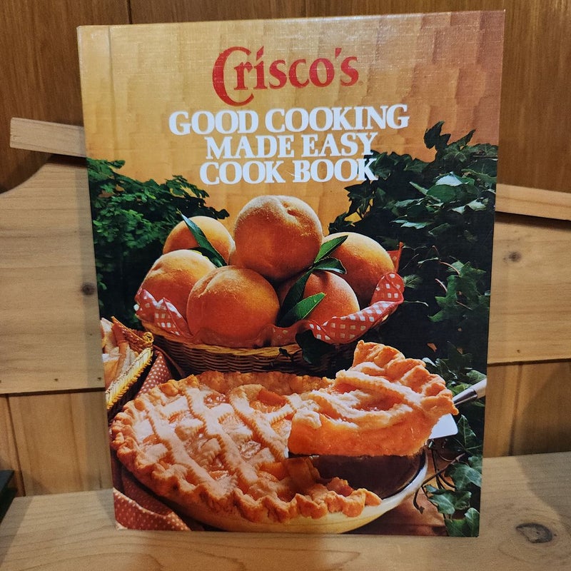 Crisco's Good Cooking Made Easy Cook Book