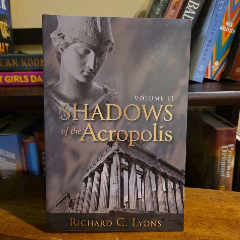 ARC Shadows of the Acropolis (Volume II) by Richard C. Lyons