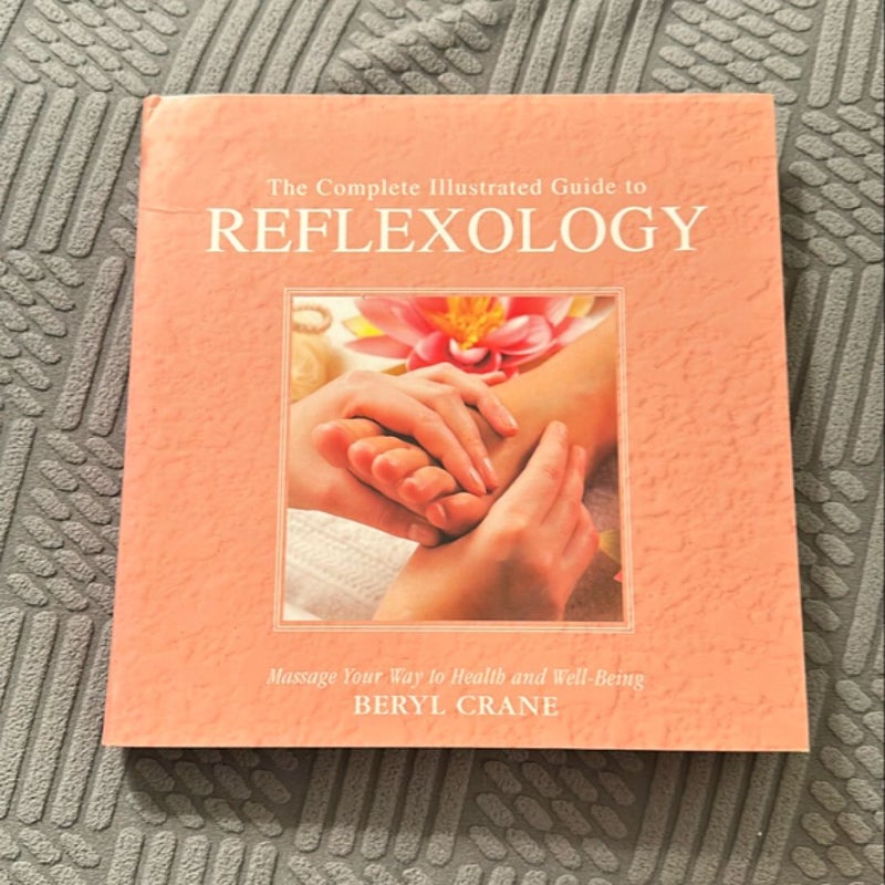 The Complete Illustrated Guide to Reflexology