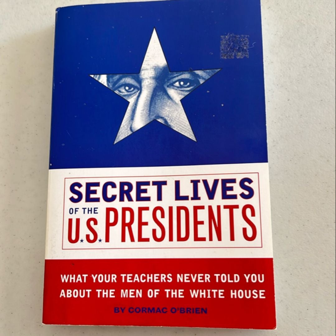 Secret Lives of the U. S. Presidents