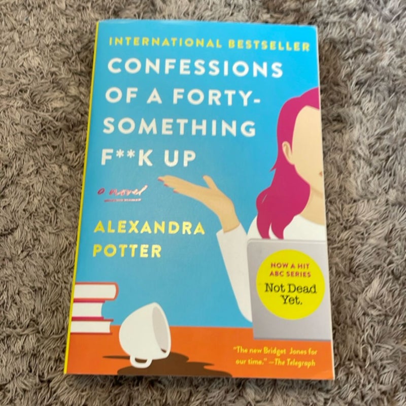 Confessions of a Forty-Something F**k Up