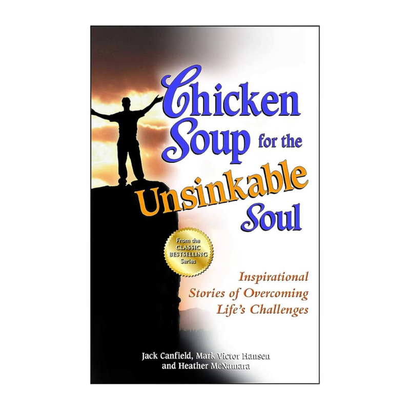 Chicken Soup for the Unsinkable Soul