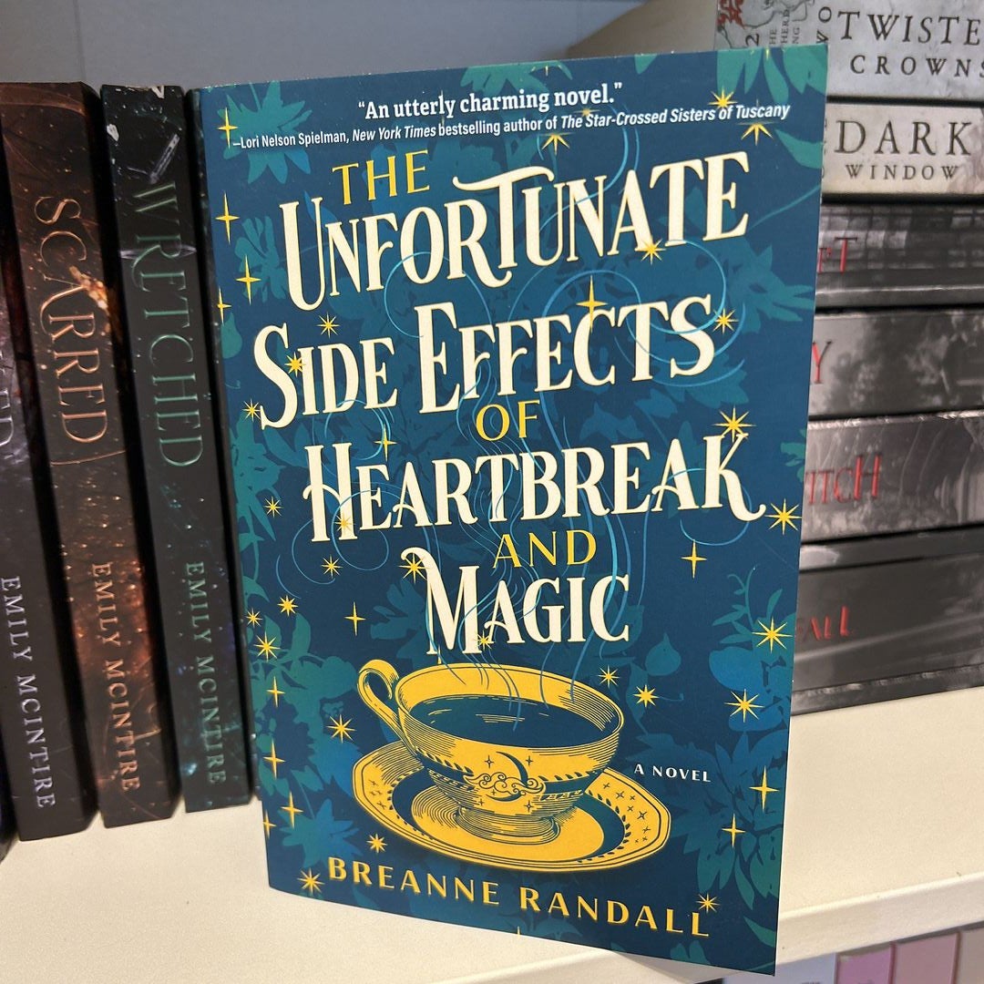 The Unfortunate Side Effects of Heartbreak and Magic by Breanne