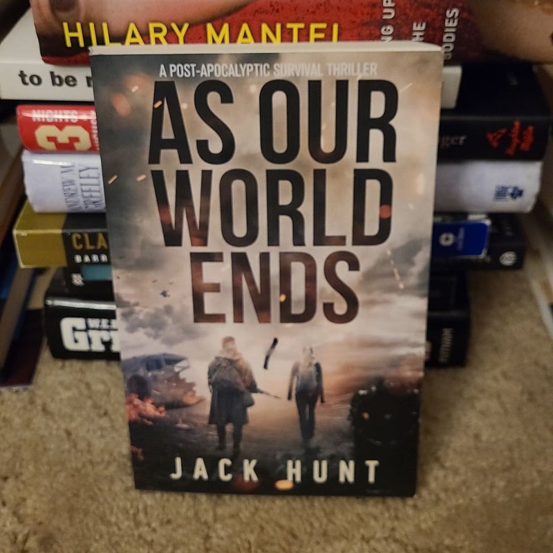 As Our World Ends: a Post-Apocalyptic Survival Thriller