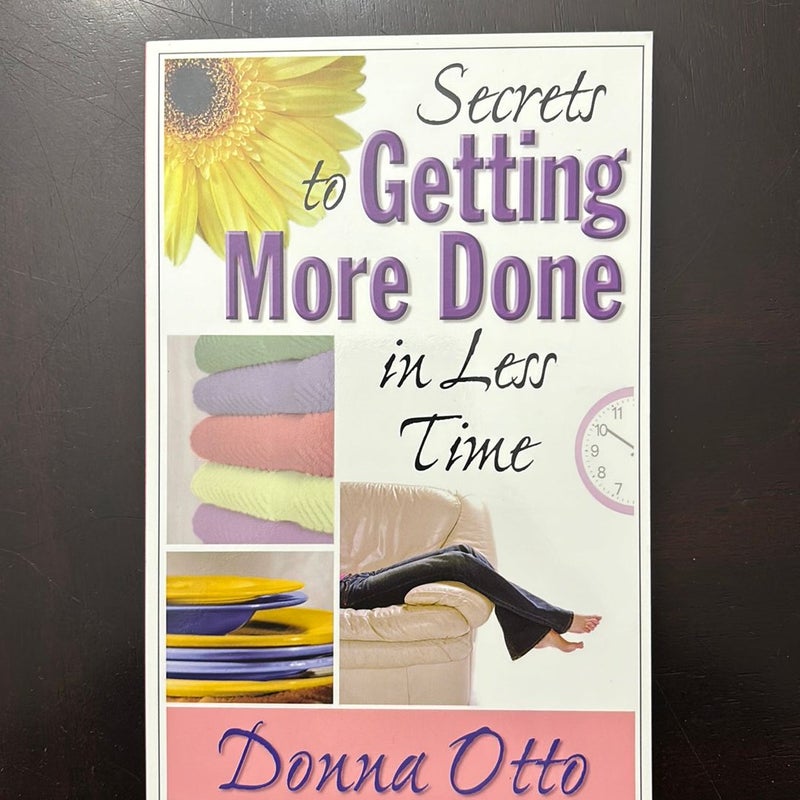 Secrets to Getting More Done in Less Time