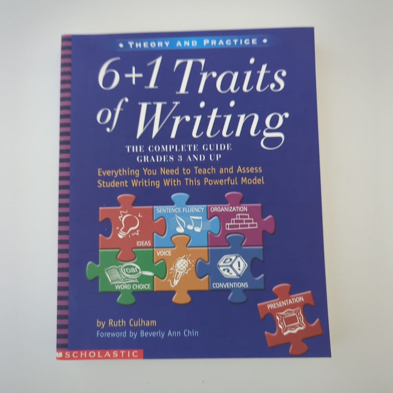 6+1 Traits of Writing: The Complete Guide Grades 3 and Up