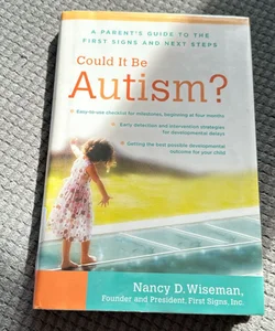 Could it be Autism?: A Parent’s Guide to the first signs and next steps