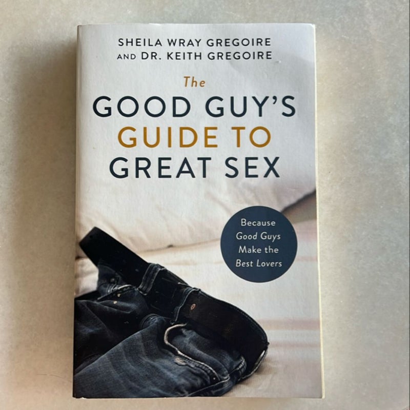 The Good Guy's Guide to Great Sex