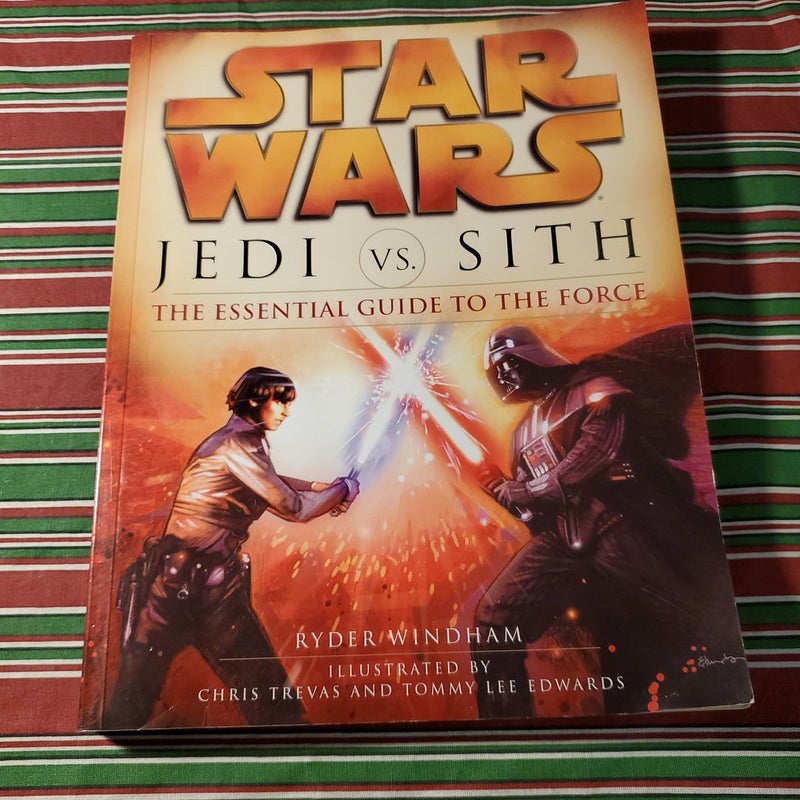 Jedi vs. Sith: Star Wars: the Essential Guide to the Force