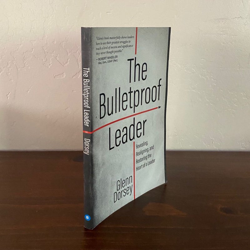 The Bulletproof Leader