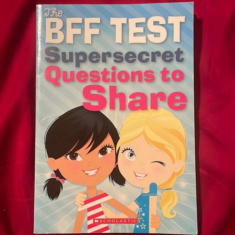 The BFF Test Supersecret Questions to Share