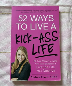 52 Ways to Live a Kick-Ass Life