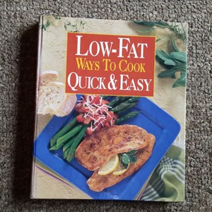 Low-Fat Ways to Cook Quick and Easy