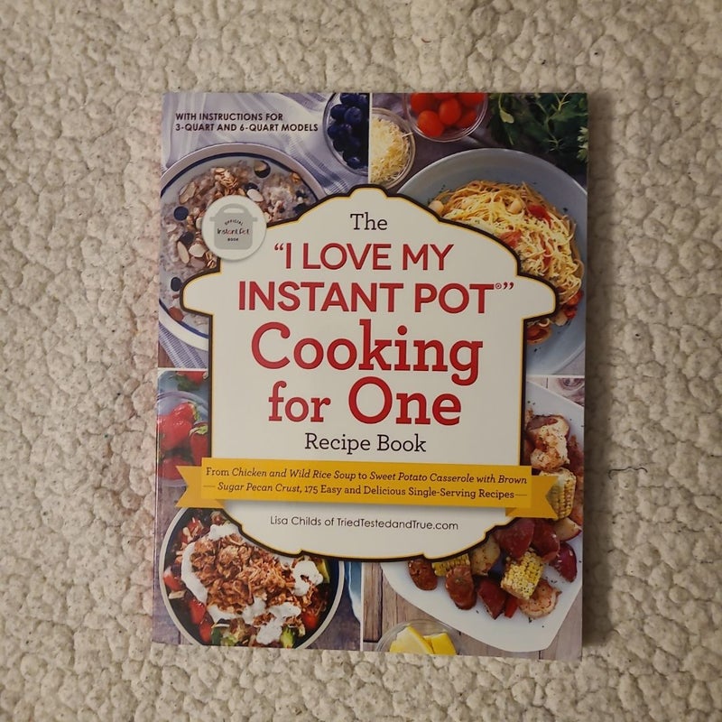 The "I Love My Instant Pot®" Cooking for One Recipe Book